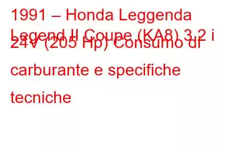 1991 – Honda Leggenda
Legend II Coupe (KA8) 3.2 i 24V (205 Hp) Consumo di carburante e specifiche tecniche