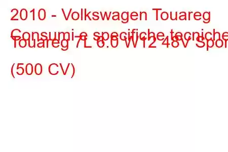 2010 - Volkswagen Touareg
Consumi e specifiche tecniche Touareg 7L 6.0 W12 48V Sport (500 CV)