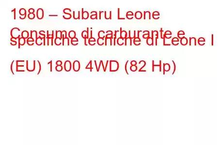 1980 – Subaru Leone
Consumo di carburante e specifiche tecniche di Leone I (EU) 1800 4WD (82 Hp)