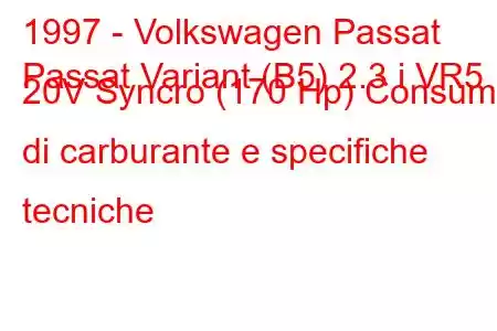 1997 - Volkswagen Passat
Passat Variant (B5) 2.3 i VR5 20V Syncro (170 Hp) Consumo di carburante e specifiche tecniche