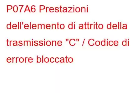 P07A6 Prestazioni dell'elemento di attrito della trasmissione 