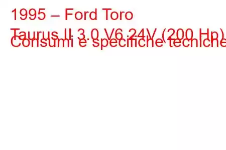 1995 – Ford Toro
Taurus II 3.0 V6 24V (200 Hp) Consumi e specifiche tecniche