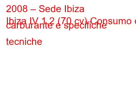 2008 – Sede Ibiza
Ibiza IV 1.2 (70 cv) Consumo di carburante e specifiche tecniche