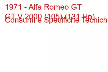 1971 - Alfa Romeo GT
GT V 2000 (105) (131 Hp) Consumi e Specifiche Tecniche