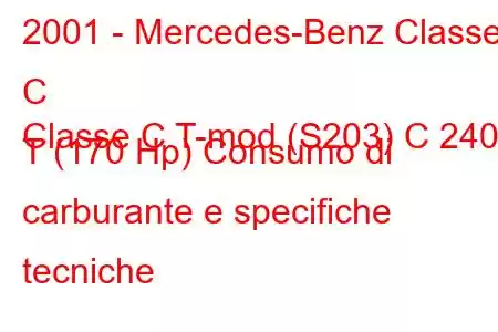 2001 - Mercedes-Benz Classe C
Classe C T-mod (S203) C 240 T (170 Hp) Consumo di carburante e specifiche tecniche