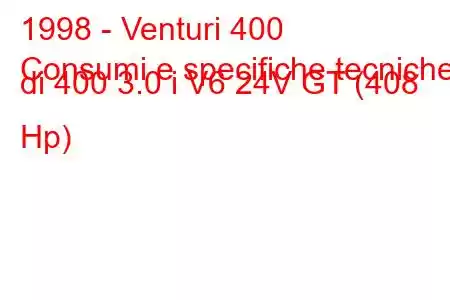 1998 - Venturi 400
Consumi e specifiche tecniche di 400 3.0 i V6 24V GT (408 Hp)