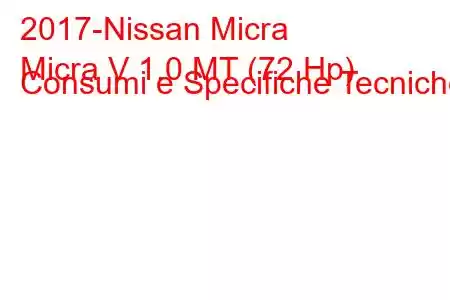 2017-Nissan Micra
Micra V 1.0 MT (72 Hp) Consumi e Specifiche Tecniche