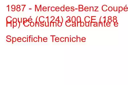 1987 - Mercedes-Benz Coupé
Coupé (C124) 300 CE (188 Hp) Consumo Carburante e Specifiche Tecniche