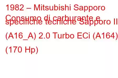 1982 – Mitsubishi Sapporo
Consumo di carburante e specifiche tecniche Sapporo II (A16_A) 2.0 Turbo ECi (A164) (170 Hp)