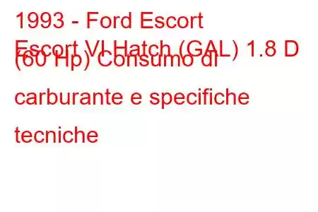 1993 - Ford Escort
Escort VI Hatch (GAL) 1.8 D (60 Hp) Consumo di carburante e specifiche tecniche