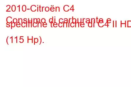 2010-Citroën C4
Consumo di carburante e specifiche tecniche di C4 II HDI (115 Hp).