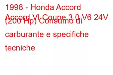 1998 - Honda Accord
Accord VI Coupe 3.0 V6 24V (200 Hp) Consumo di carburante e specifiche tecniche