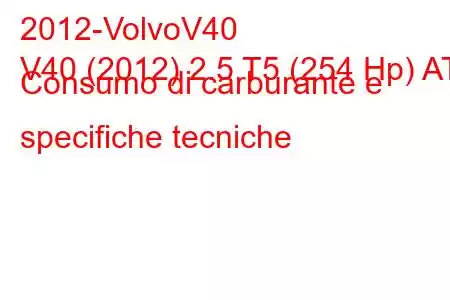 2012-VolvoV40
V40 (2012) 2.5 T5 (254 Hp) AT Consumo di carburante e specifiche tecniche