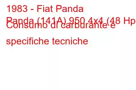 1983 - Fiat Panda
Panda (141A) 950 4x4 (48 Hp) Consumo di carburante e specifiche tecniche