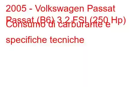 2005 - Volkswagen Passat
Passat (B6) 3.2 FSI (250 Hp) Consumo di carburante e specifiche tecniche