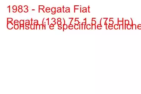 1983 - Regata Fiat
Regata (138) 75 1.5 (75 Hp) Consumi e specifiche tecniche