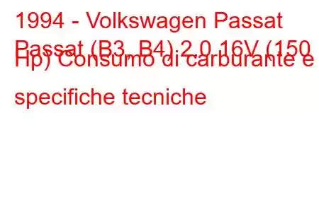 1994 - Volkswagen Passat
Passat (B3, B4) 2.0 16V (150 Hp) Consumo di carburante e specifiche tecniche