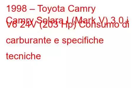 1998 – Toyota Camry
Camry Solara I (Mark V) 3.0 i V6 24V (203 Hp) Consumo di carburante e specifiche tecniche