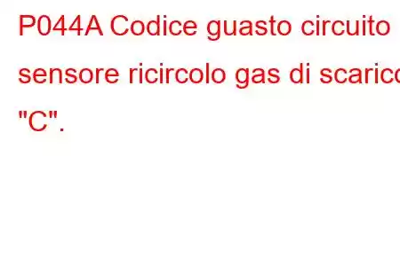 P044A Codice guasto circuito sensore ricircolo gas di scarico 