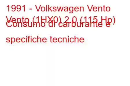 1991 - Volkswagen Vento
Vento (1HX0) 2.0 (115 Hp) Consumo di carburante e specifiche tecniche