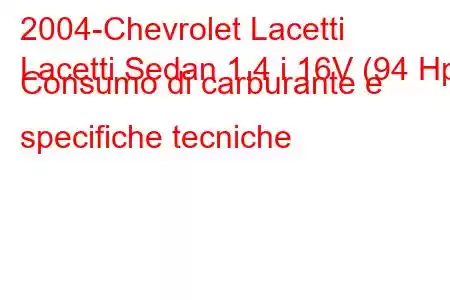 2004-Chevrolet Lacetti
Lacetti Sedan 1.4 i 16V (94 Hp) Consumo di carburante e specifiche tecniche