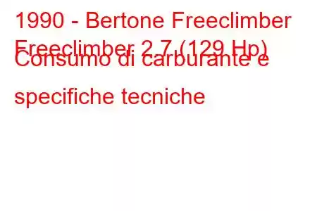 1990 - Bertone Freeclimber
Freeclimber 2.7 (129 Hp) Consumo di carburante e specifiche tecniche