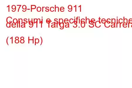 1979-Porsche 911
Consumi e specifiche tecniche della 911 Targa 3.0 SC Carrera (188 Hp)