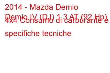 2014 - Mazda Demio
Demio IV (DJ) 1.3 AT (92 Hp) 4x4 Consumo di carburante e specifiche tecniche