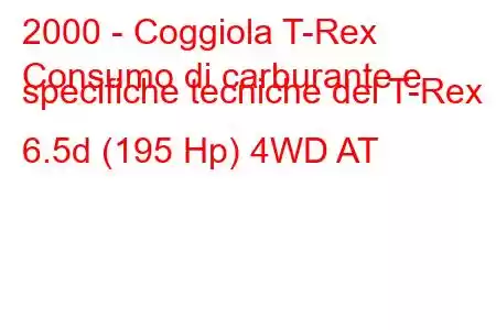 2000 - Coggiola T-Rex
Consumo di carburante e specifiche tecniche del T-Rex 6.5d (195 Hp) 4WD AT