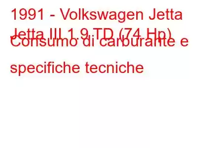 1991 - Volkswagen Jetta
Jetta III 1.9 TD (74 Hp) Consumo di carburante e specifiche tecniche