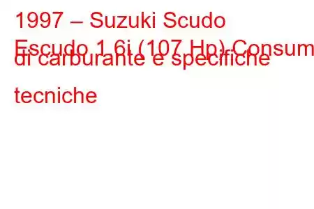 1997 – Suzuki Scudo
Escudo 1.6i (107 Hp) Consumo di carburante e specifiche tecniche