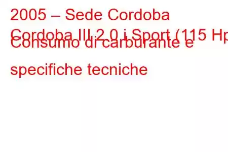 2005 – Sede Cordoba
Cordoba III 2.0 i Sport (115 Hp) Consumo di carburante e specifiche tecniche