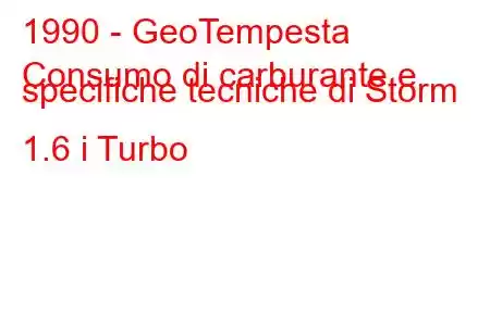 1990 - GeoTempesta
Consumo di carburante e specifiche tecniche di Storm 1.6 i Turbo