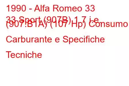 1990 - Alfa Romeo 33
33 Sport (907B) 1.7 i.e. (907.B1A) (107 Hp) Consumo Carburante e Specifiche Tecniche