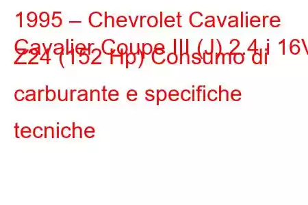 1995 – Chevrolet Cavaliere
Cavalier Coupe III (J) 2.4 i 16V Z24 (152 Hp) Consumo di carburante e specifiche tecniche