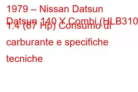 1979 – Nissan Datsun
Datsun 140 Y Combi (HLB310) 1.4 (67 Hp) Consumo di carburante e specifiche tecniche