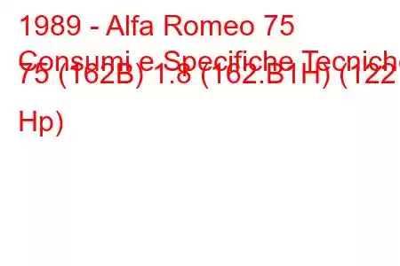 1989 - Alfa Romeo 75
Consumi e Specifiche Tecniche 75 (162B) 1.8 (162.B1H) (122 Hp)