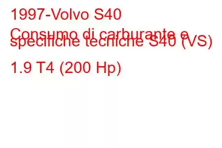 1997-Volvo S40
Consumo di carburante e specifiche tecniche S40 (VS) 1.9 T4 (200 Hp)