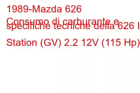 1989-Mazda 626
Consumo di carburante e specifiche tecniche della 626 III Station (GV) 2.2 12V (115 Hp)