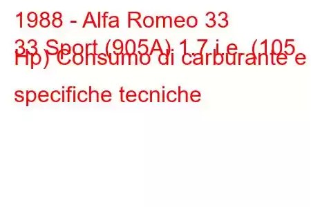 1988 - Alfa Romeo 33
33 Sport (905A) 1.7 i.e. (105 Hp) Consumo di carburante e specifiche tecniche