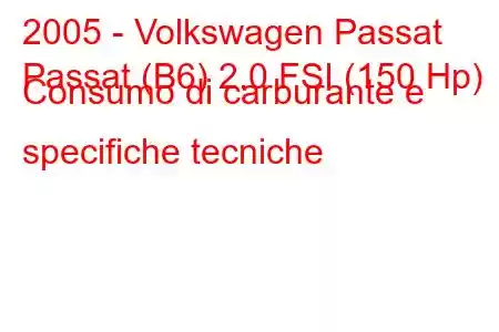 2005 - Volkswagen Passat
Passat (B6) 2.0 FSI (150 Hp) Consumo di carburante e specifiche tecniche