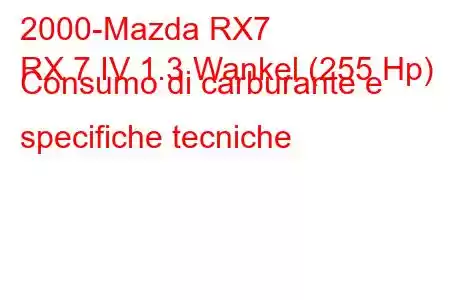 2000-Mazda RX7
RX 7 IV 1.3 Wankel (255 Hp) Consumo di carburante e specifiche tecniche