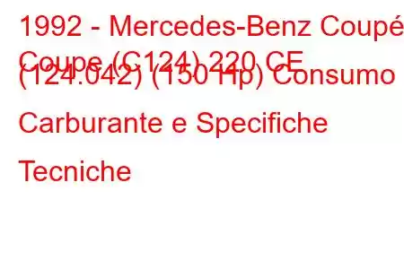 1992 - Mercedes-Benz Coupé
Coupe (C124) 220 CE (124.042) (150 Hp) Consumo Carburante e Specifiche Tecniche