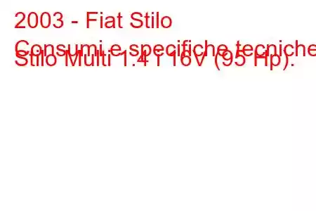 2003 - Fiat Stilo
Consumi e specifiche tecniche Stilo Multi 1.4 i 16V (95 Hp).