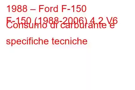 1988 – Ford F-150
F-150 (1988-2006) 4.2 V6 Consumo di carburante e specifiche tecniche