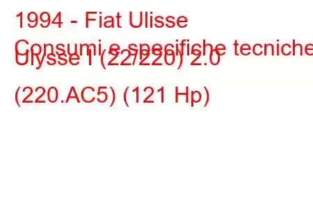 1994 - Fiat Ulisse
Consumi e specifiche tecniche Ulysse I (22/220) 2.0 (220.AC5) (121 Hp)