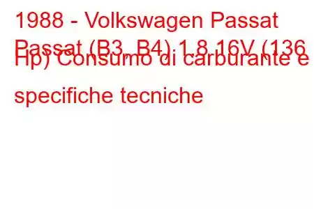 1988 - Volkswagen Passat
Passat (B3, B4) 1.8 16V (136 Hp) Consumo di carburante e specifiche tecniche