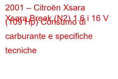 2001 – Citroën Xsara
Xsara Break (N2) 1.6 i 16 V (109 Hp) Consumo di carburante e specifiche tecniche