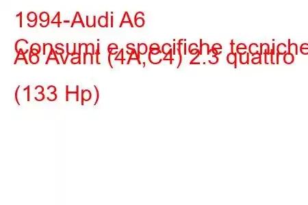 1994-Audi A6
Consumi e specifiche tecniche A6 Avant (4A,C4) 2.3 quattro (133 Hp)