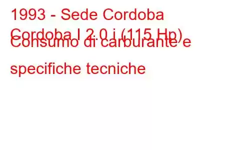 1993 - Sede Cordoba
Cordoba I 2.0 i (115 Hp) Consumo di carburante e specifiche tecniche